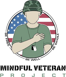 BE FREE BE WELL BE WHOLE MINDFUL VETERAN PROJECT