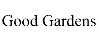 GOOD GARDENS