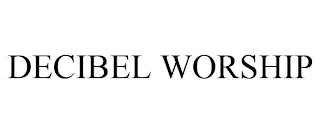 DECIBEL WORSHIP