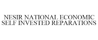 NESIR NATIONAL ECONOMIC SELF INVESTED REPARATIONS