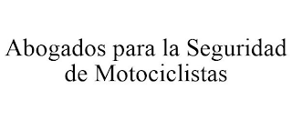 ABOGADOS PARA LA SEGURIDAD DE MOTOCICLISTAS