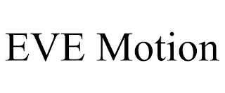 EVE MOTION