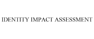 IDENTITY IMPACT ASSESSMENT