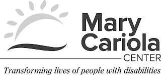 MARY CARIOLA CENTER TRANSFORMING LIVES OF PEOPLE WITH DISABILITIES