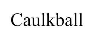 CAULKBALL