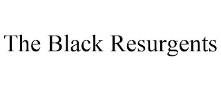 THE BLACK RESURGENTS