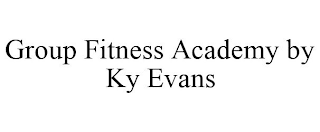 GROUP FITNESS ACADEMY BY KY EVANS