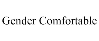 GENDER COMFORTABLE