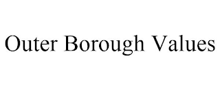 OUTER BOROUGH VALUES