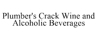 PLUMBER'S CRACK WINE AND ALCOHOLIC BEVERAGES