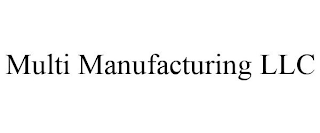 MULTI MANUFACTURING LLC