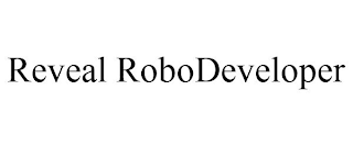 REVEAL ROBODEVELOPER