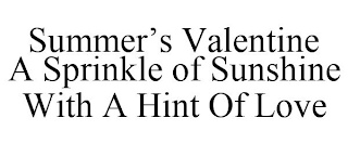 SUMMER'S VALENTINE A SPRINKLE OF SUNSHINE WITH A HINT OF LOVE