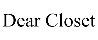 DEAR CLOSET