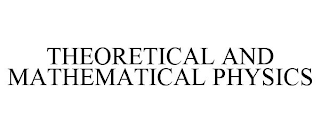 THEORETICAL AND MATHEMATICAL PHYSICS