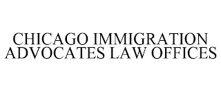 CHICAGO IMMIGRATION ADVOCATES LAW OFFICES