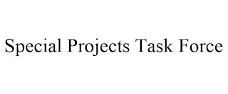 SPECIAL PROJECTS TASK FORCE