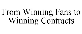 FROM WINNING FANS TO WINNING CONTRACTS