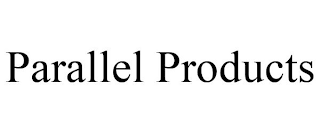 PARALLEL PRODUCTS