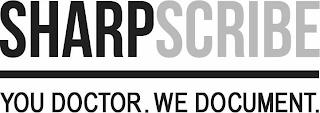 SHARPSCRIBE YOU DOCTOR. WE DOCUMENT.