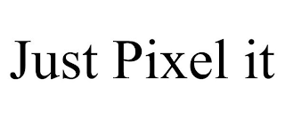 JUST PIXEL IT