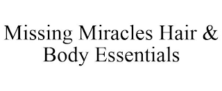 MISSING MIRACLES HAIR & BODY ESSENTIALS