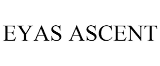 EYAS ASCENT