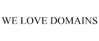 WE LOVE DOMAINS