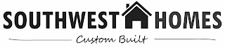 SOUTHWEST HOMES CUSTOM BUILT