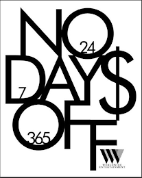 NO DAY$ OFF WORLDWIDE ENTERTAINMENT 24 7 365