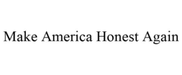 MAKE AMERICA HONEST AGAIN