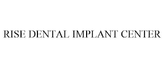 RISE DENTAL IMPLANT CENTER