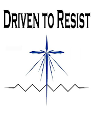 DRIVEN TO RESIST