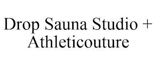 DROP SAUNA STUDIO + ATHLETICOUTURE