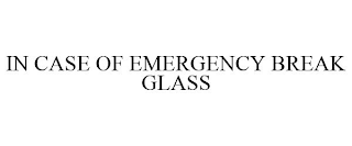 IN CASE OF EMERGENCY BREAK GLASS