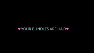 YOUR BUNDLES ARE HAIR