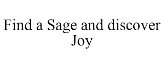 FIND A SAGE AND DISCOVER JOY