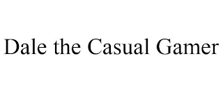 DALE THE CASUAL GAMER