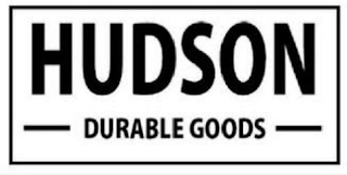 HUDSON DURABLE GOODS