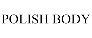 POLISH BODY