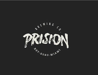 PRISION BREWING CO. EST 2020 MIAMI