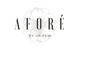 AFORÉ BY DR. FEW