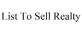 LIST TO SELL REALTY