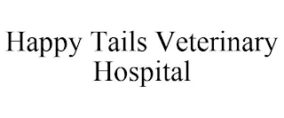 HAPPY TAILS VETERINARY HOSPITAL