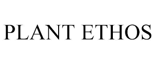 PLANT ETHOS