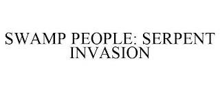 SWAMP PEOPLE: SERPENT INVASION