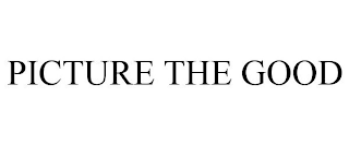PICTURE THE GOOD