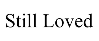 STILL LOVED