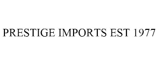 PRESTIGE IMPORTS EST 1977