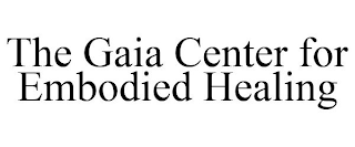 THE GAIA CENTER FOR EMBODIED HEALING